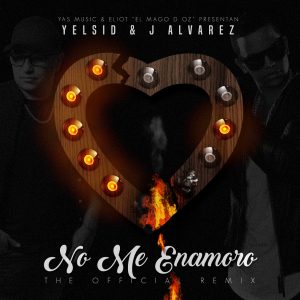 Yelsid, J Alvarez – No Me Enamoro (Official Remix)